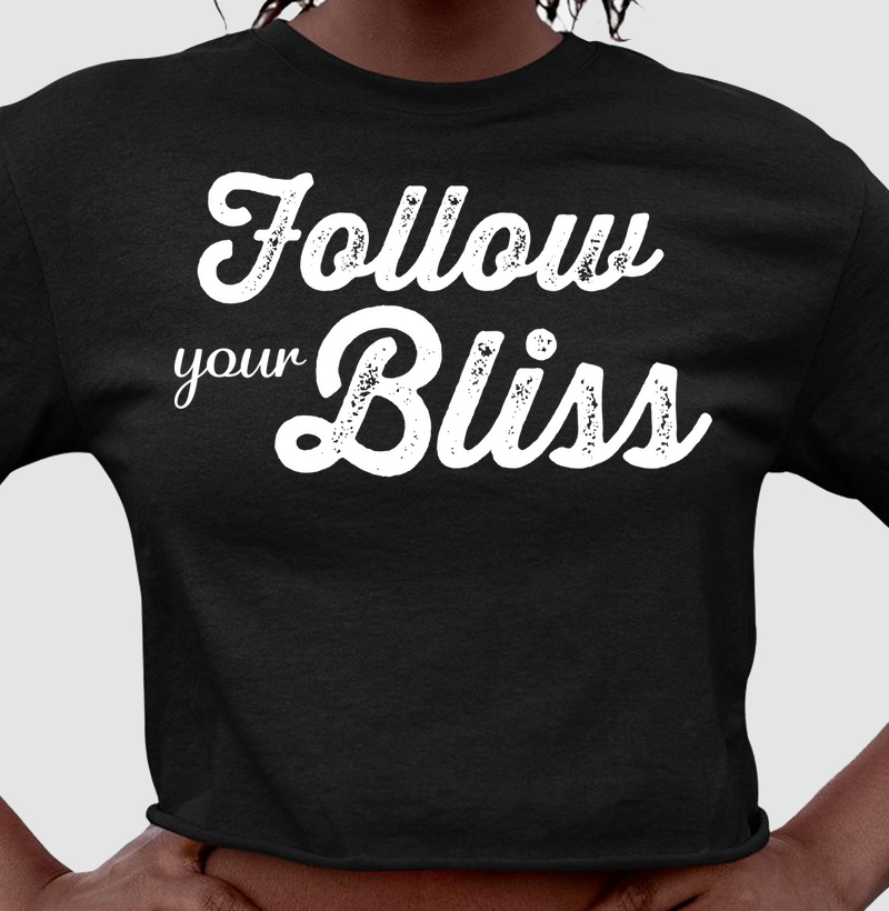 Follow your bliss