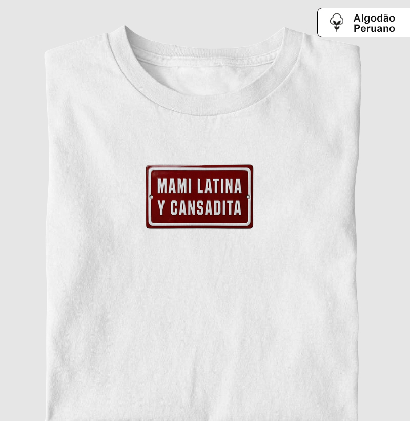 "Mami Latina Y Cansadita" Placa Retrô - Camiseta Algodão Peruano