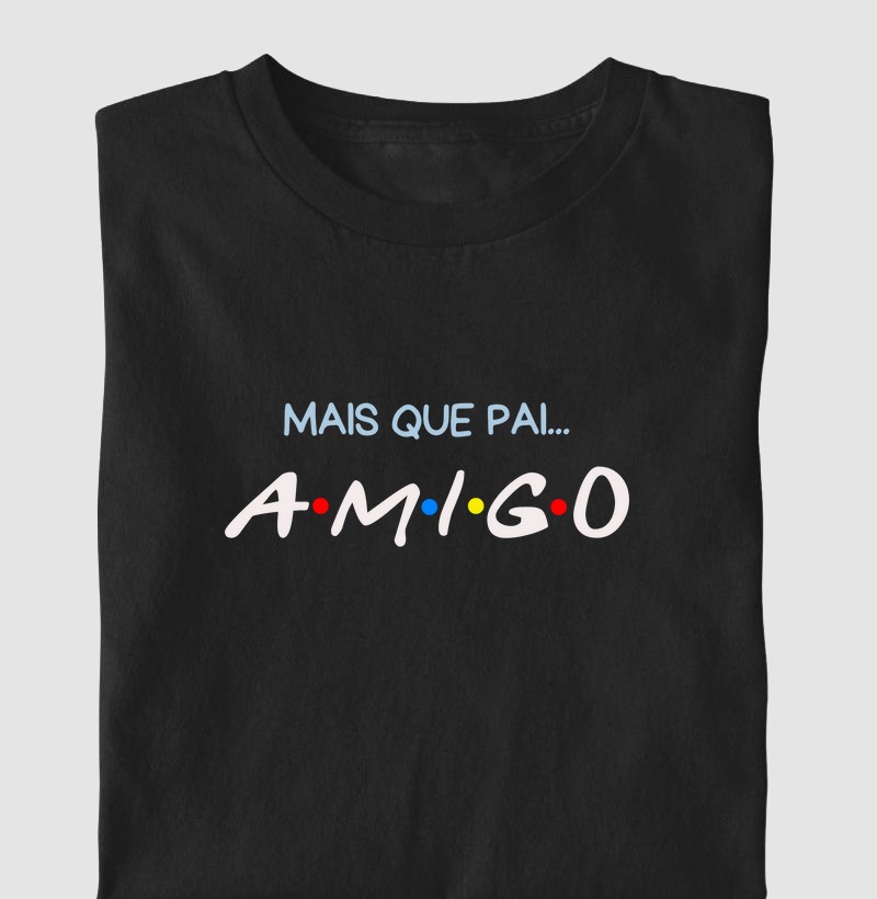Mais que pai... AMIGO