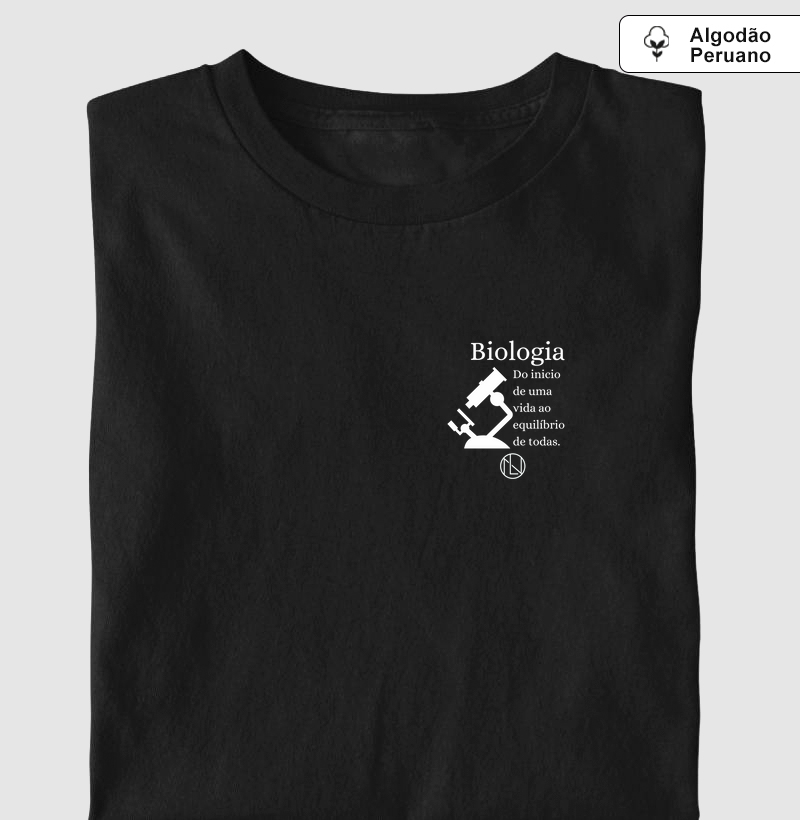 Camiseta Biologia frase "Do inicio de uma vida ao equilíbrio de todas" algodão peruano 