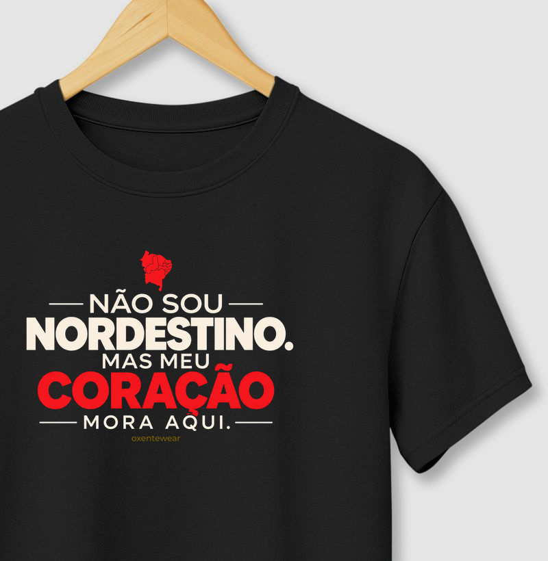 Camiseta Não sou Nordestino mas meu Coração mora aqui (2) |OxenteWear - Camiseta