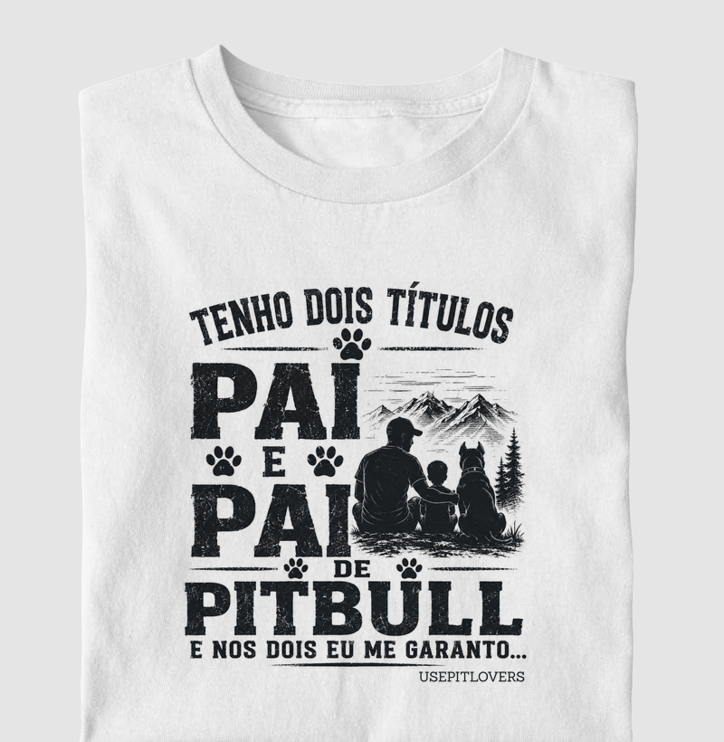 TENHO DOIS TÍTULOS PAI E PAI DE PITBULL E NOS DOIS EU ME GARANTO...