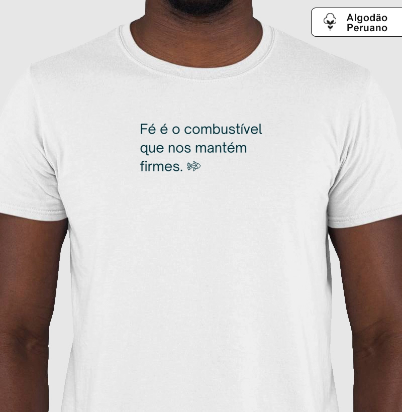 Camiseta "Fé é o Combustível"