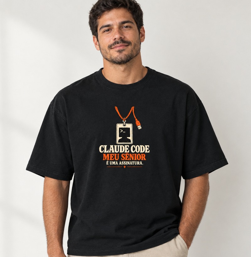 Claude Code, meu sênior é uma assinatura — Camiseta Oversized