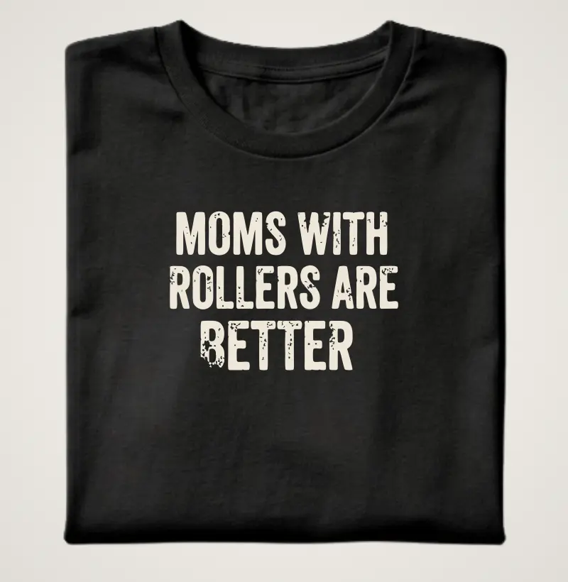 Moms with rollers are better