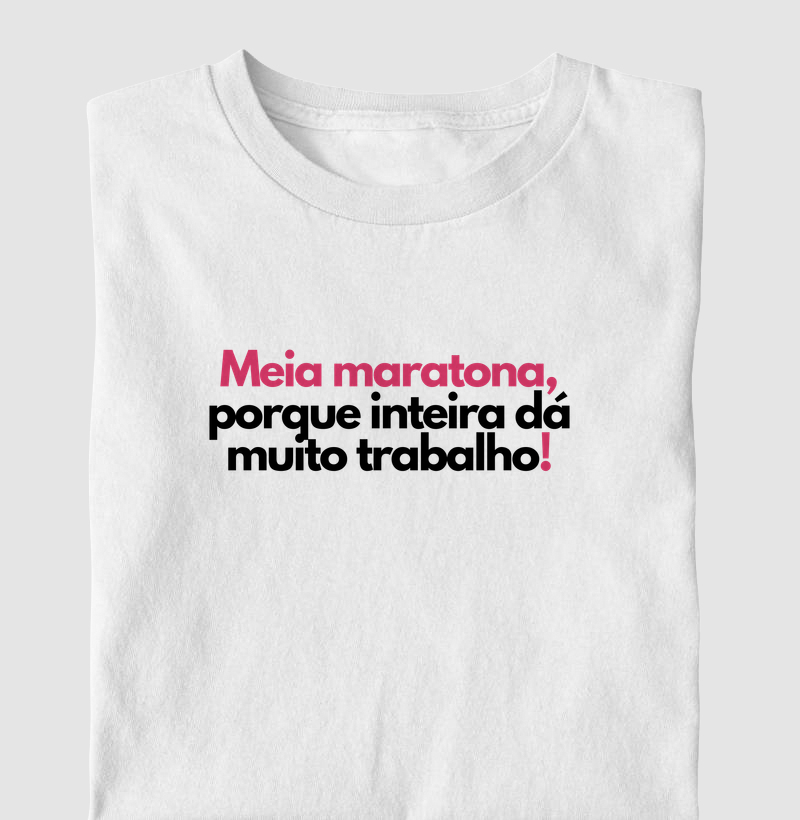 Meia Maratona, Porque Inteira Dá Muito Trabalho - Rosa