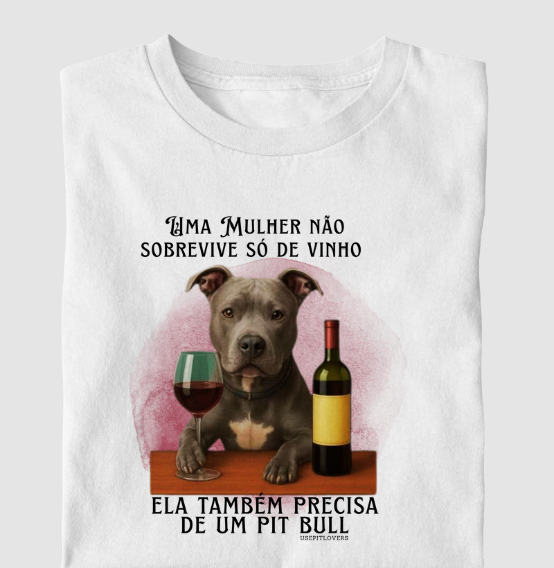 Uma mulher não sobrevive só de vinho Ela também precisa de Pit Bull