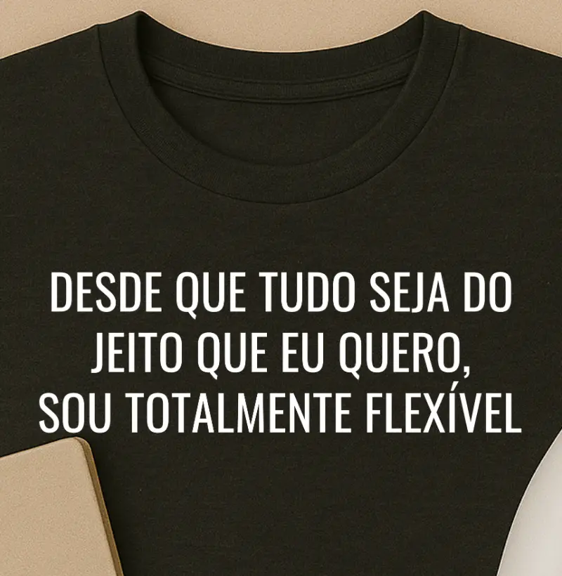 Sou totalmente flexível