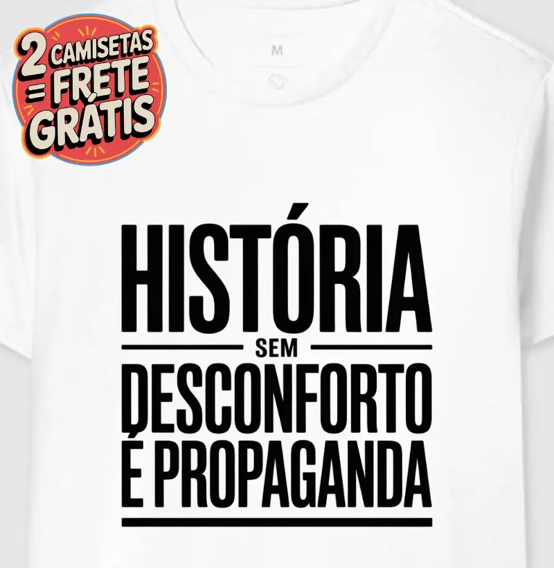 História sem desconforto é propaganda