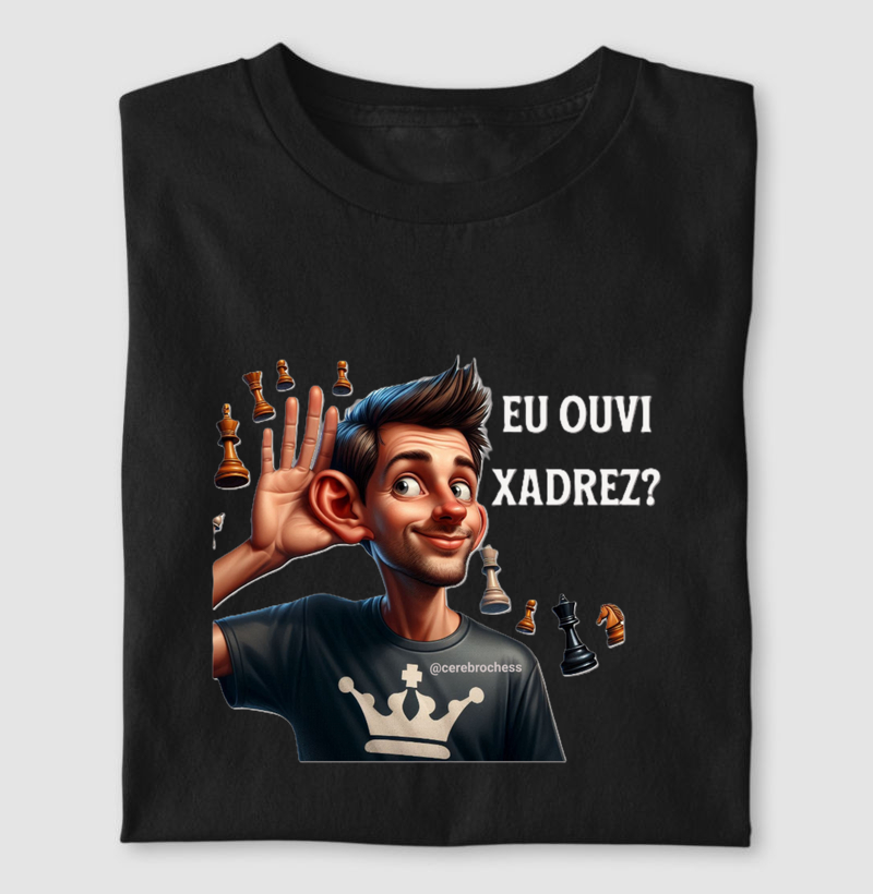 Eu ouvi xadrez? - Masculino