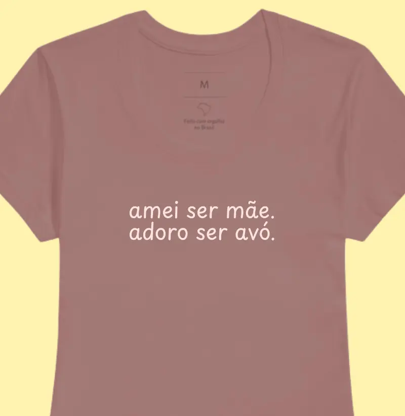 Amei ser mãe. Adoro ser avó.