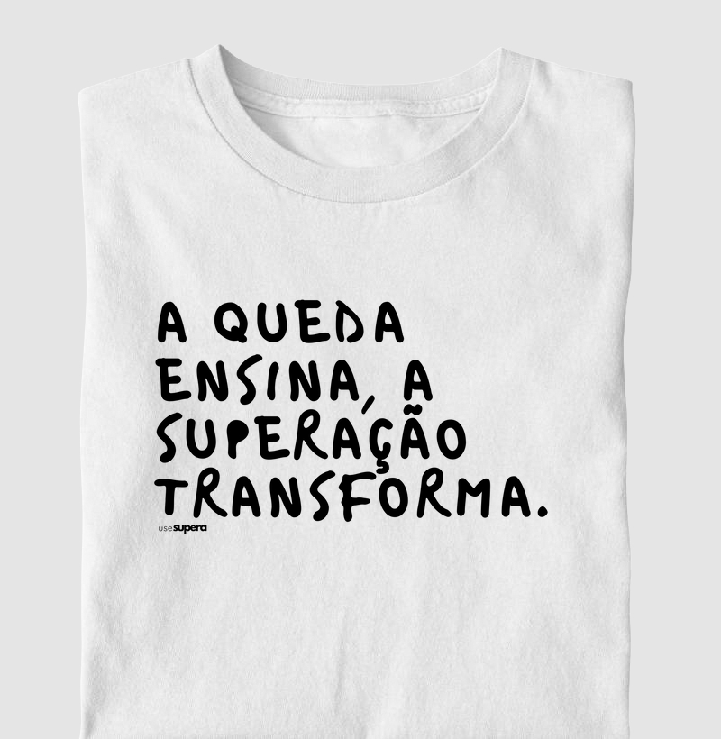 "A queda ensina, a superação transforma."