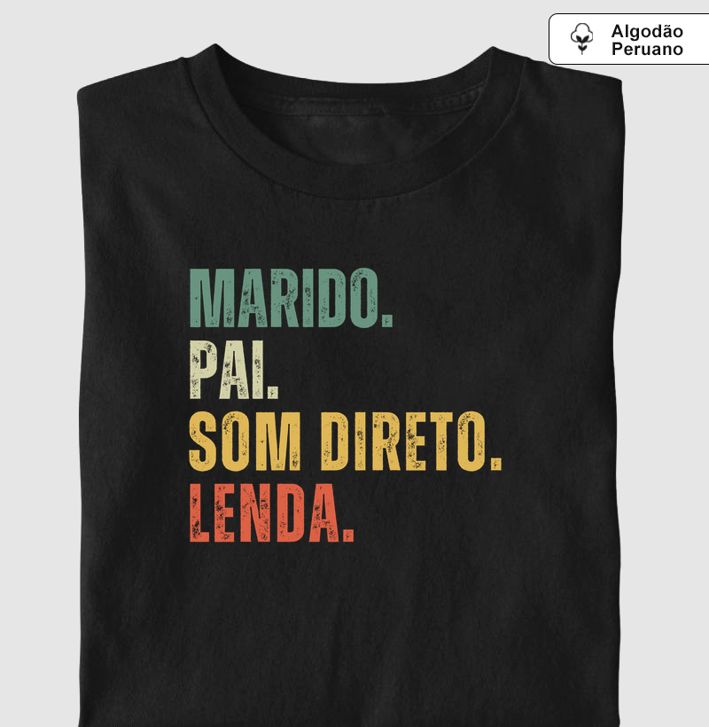 Marido, Pai, Som Direto, Lenda