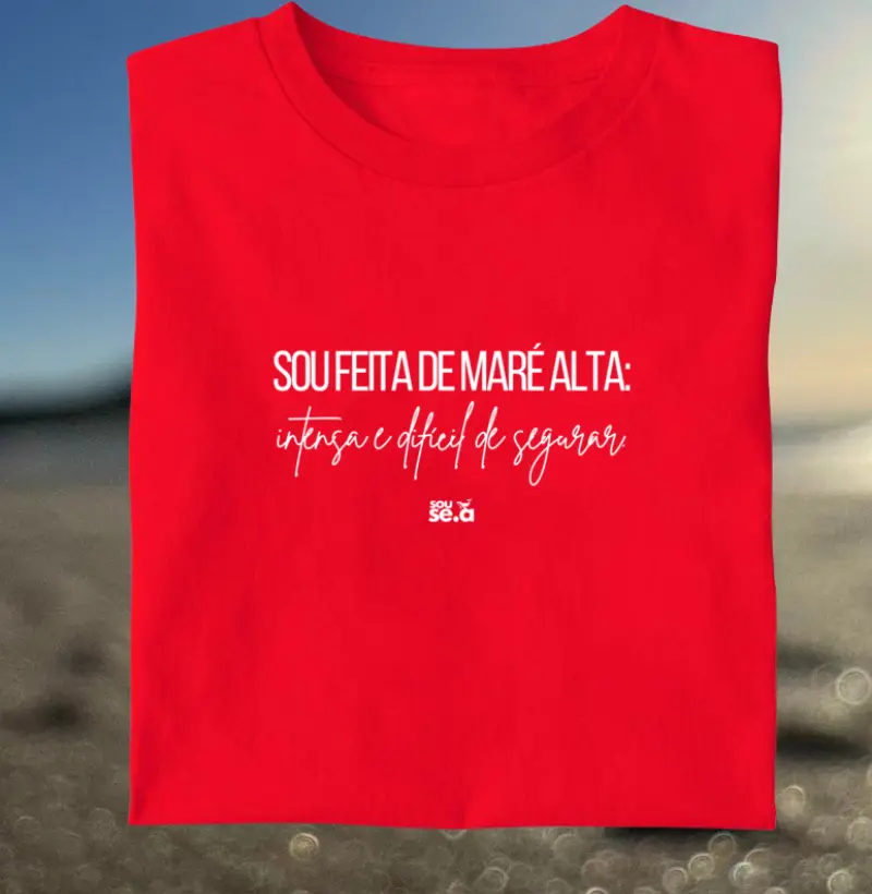 Sou feita de maré alta intensa