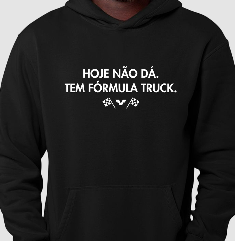 Hoddie Moletom - Hoje não dá.Tem fórmula truck.