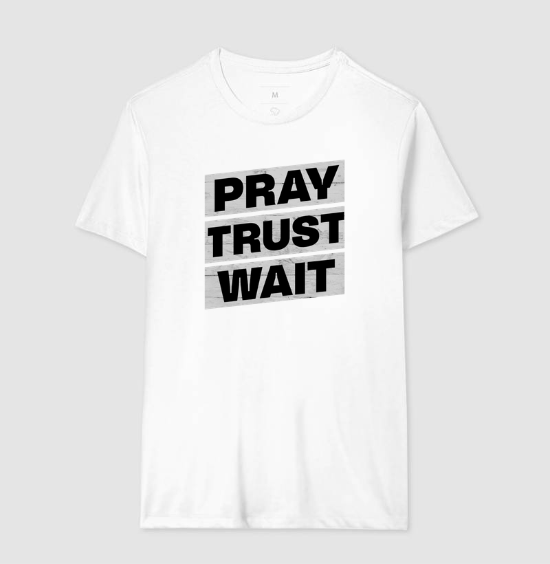 Pray, Trust, Wait