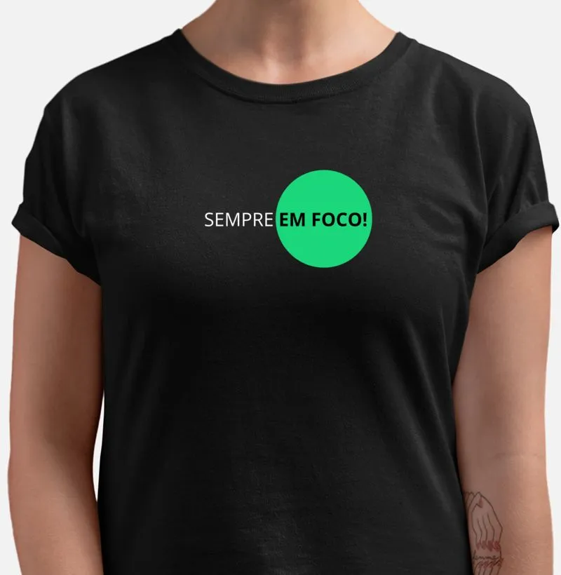 Camiseta sempre em foco