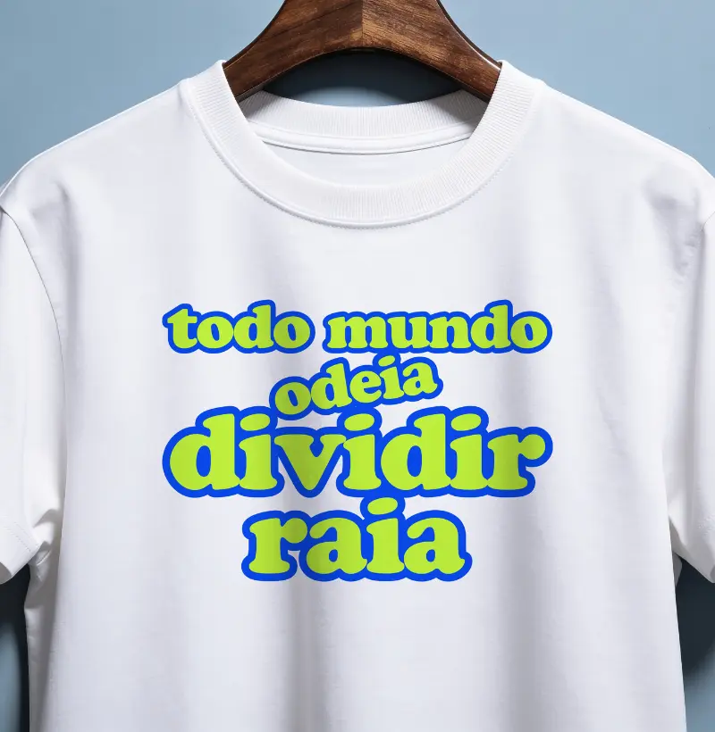 Todo Mundo Odeia Dividir Raia - Camiseta Algodão Peruano