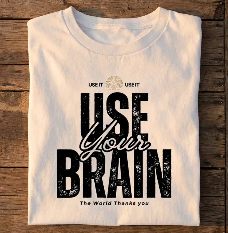 USE YOUR BRAIN