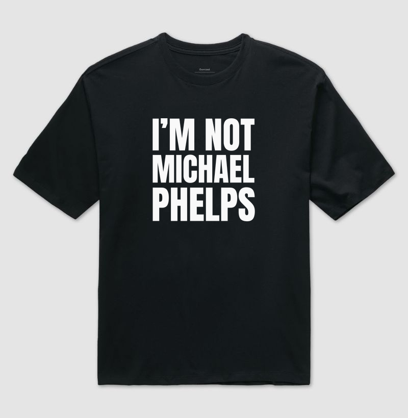 I'm Not Michael Phelps