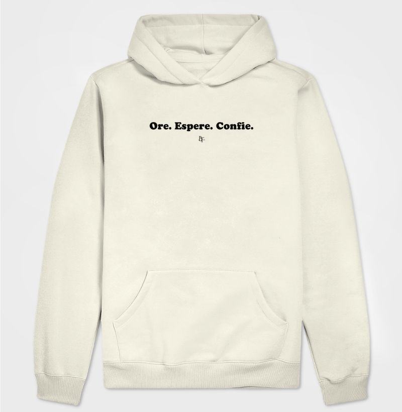 Ore. Espere. Confie. - Hoodie Moletom