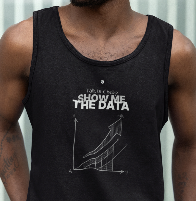 Talk is Cheap Show me the Data