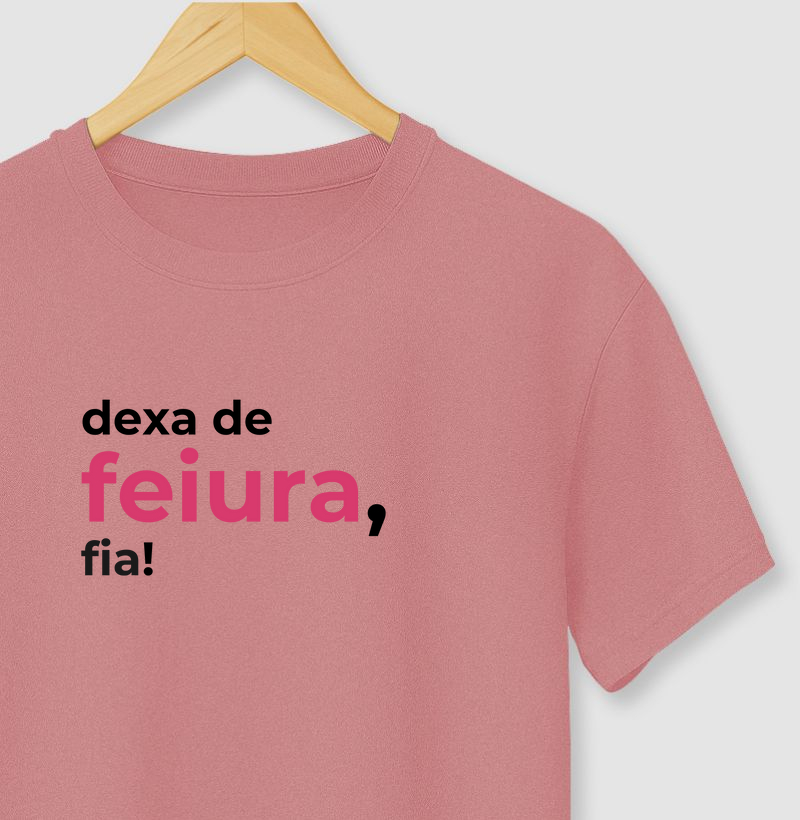 Dexa de feiura, fia!