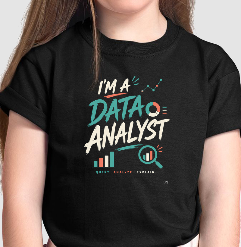 Camiseta Infantil I’m a Data Analyst — Query, Analyze, Explain