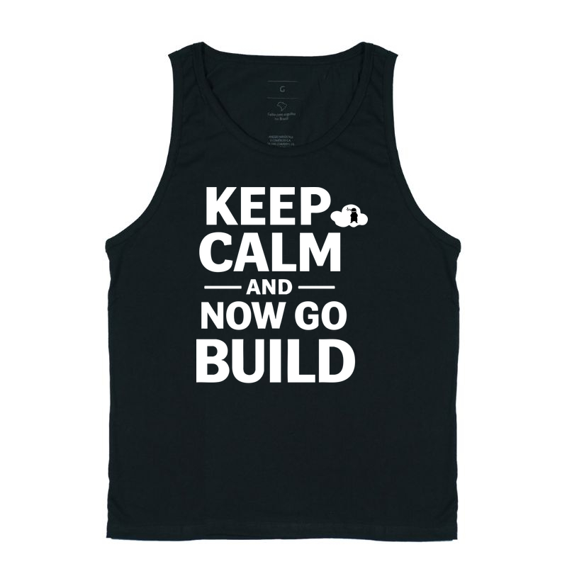 Keep calm and now go build