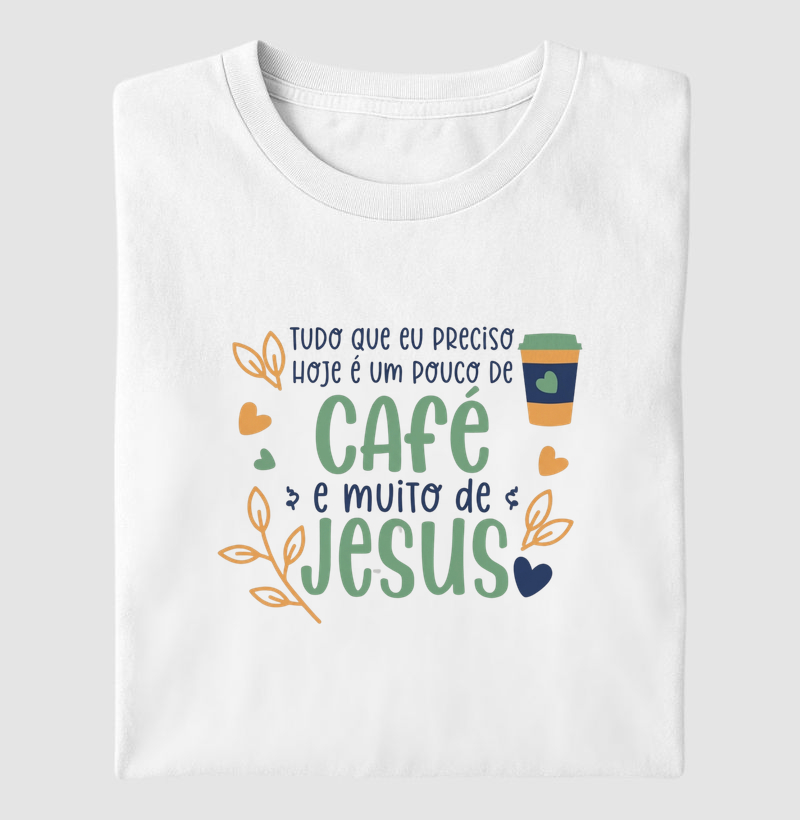 Camiseta Um pouco de café e muito de Jesus