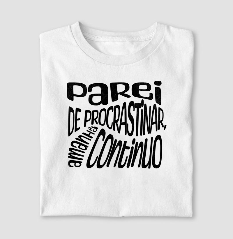 Parei de procrastinar, amanhã continuo.