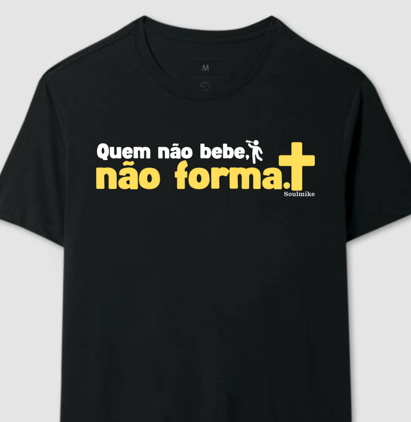 Quem não bebe, não forma!