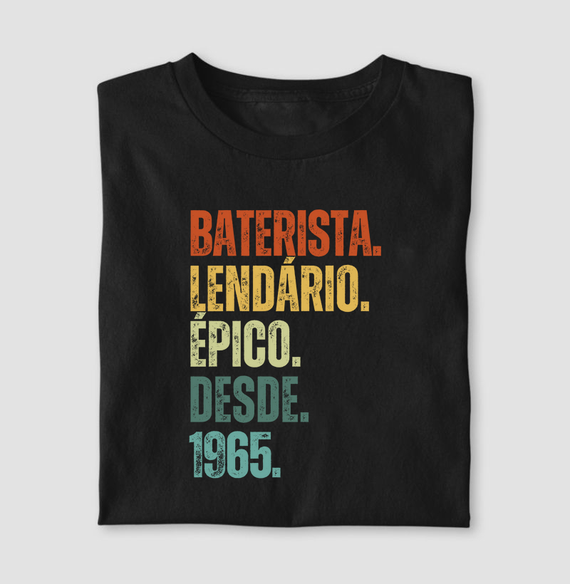BATERISTA. LENDÁRIO. ÉPICO. DESDE. 1965.