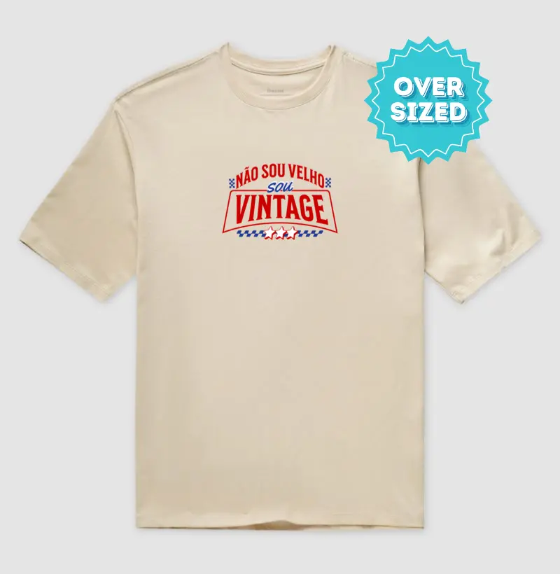 Não sou Velho, sou Vintage (Oversized)