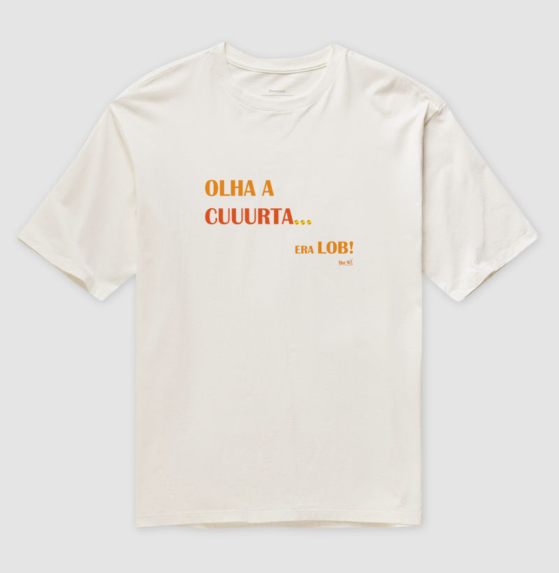 Olha a cuuurta… ERA LOB!