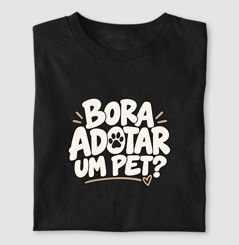 Bora Adotar Um Pet? - Camiseta