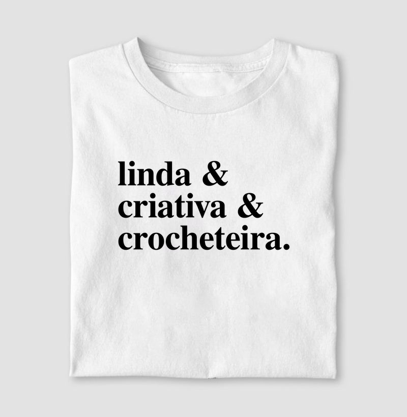 Camiseta Frase Linda, Criativa e Crocheteira