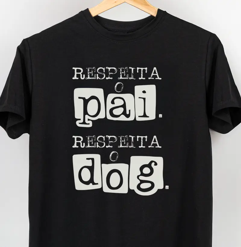 Respeita o Pai. Respeita o Dog.