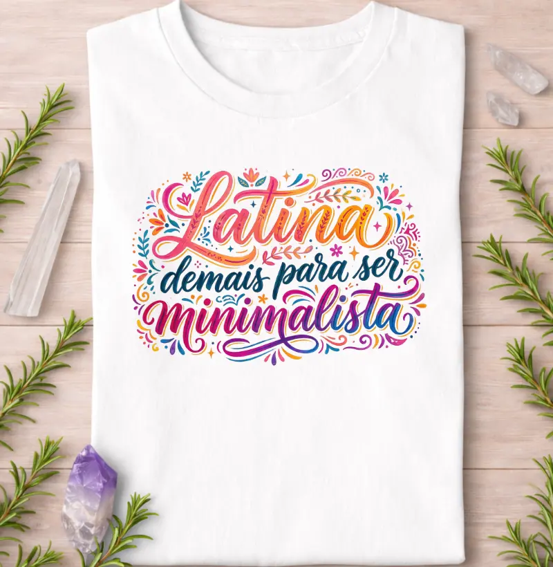 Latina Demais Para Ser Minimalista