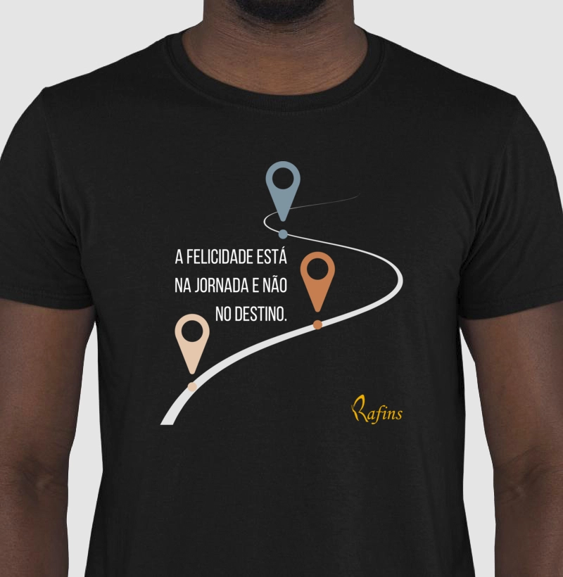 Camiseta - A felicidade está na jornada e não no destino.