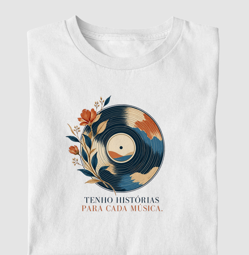 Tenho histórias para cada música. - Camiseta