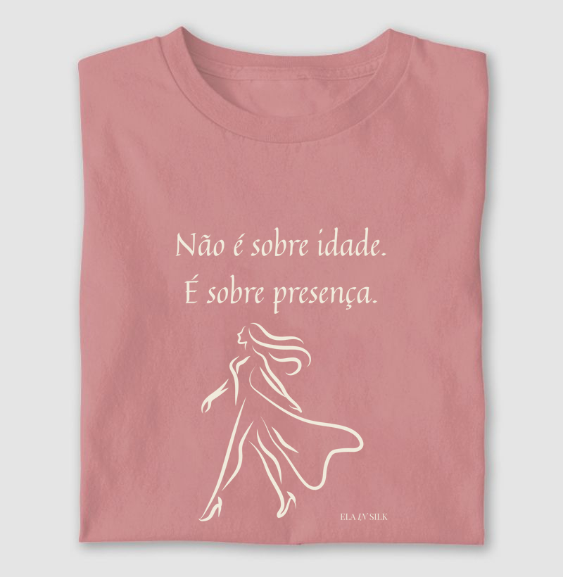 Não é sobre idade. É sobre presença