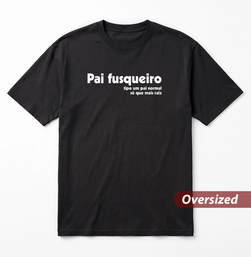 Pai Fusqueiro - Camiseta Oversized