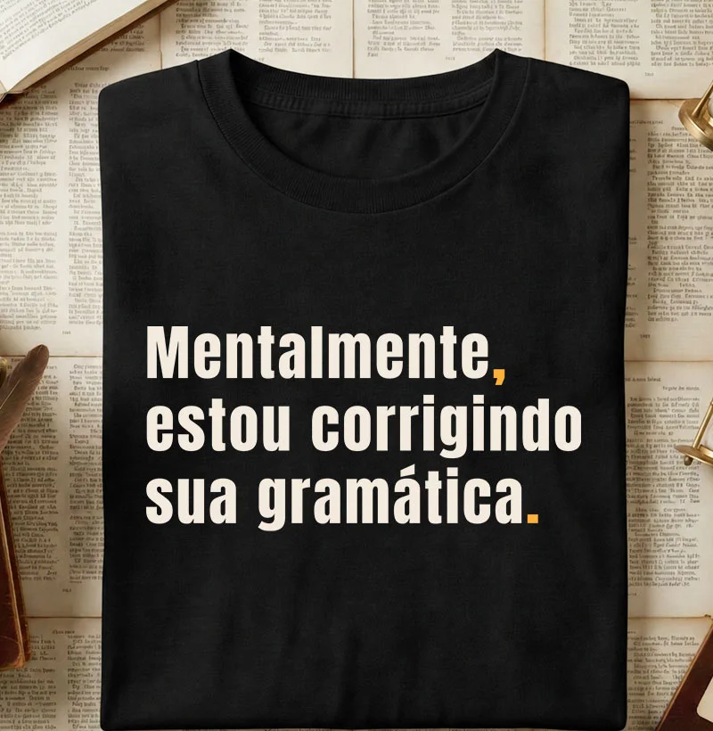 Mentalmente, estou corrigindo sua gramática. - Camiseta