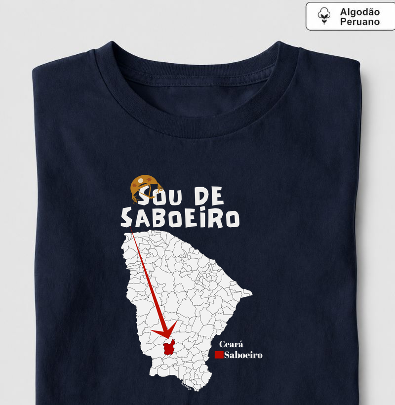 Sou de Saboeiro - Ceará - Camiseta Algodão Peruano
