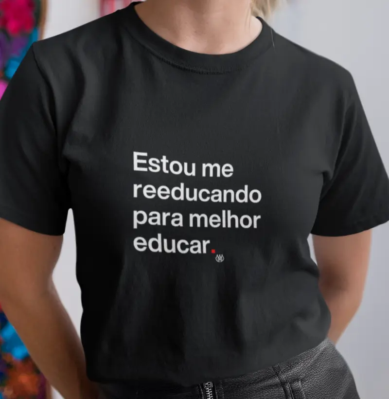 Estou me reeducando para melhor educar