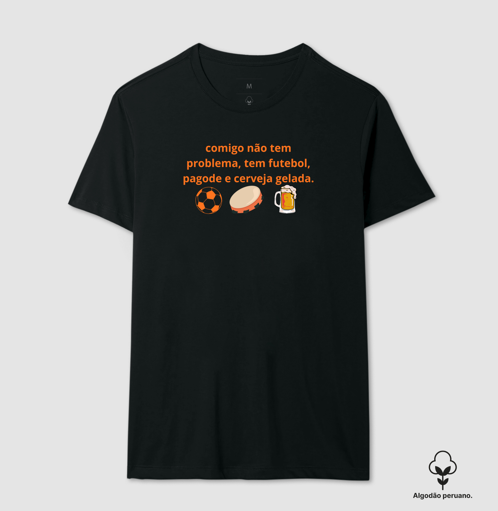 camisa comigo não tem problema, tem futebol, pagode e cerveja gelada.