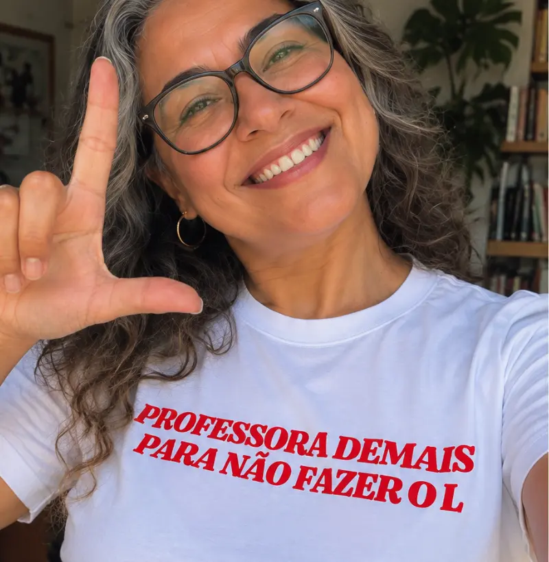 Professora demais para não fazer o L - Camiseta