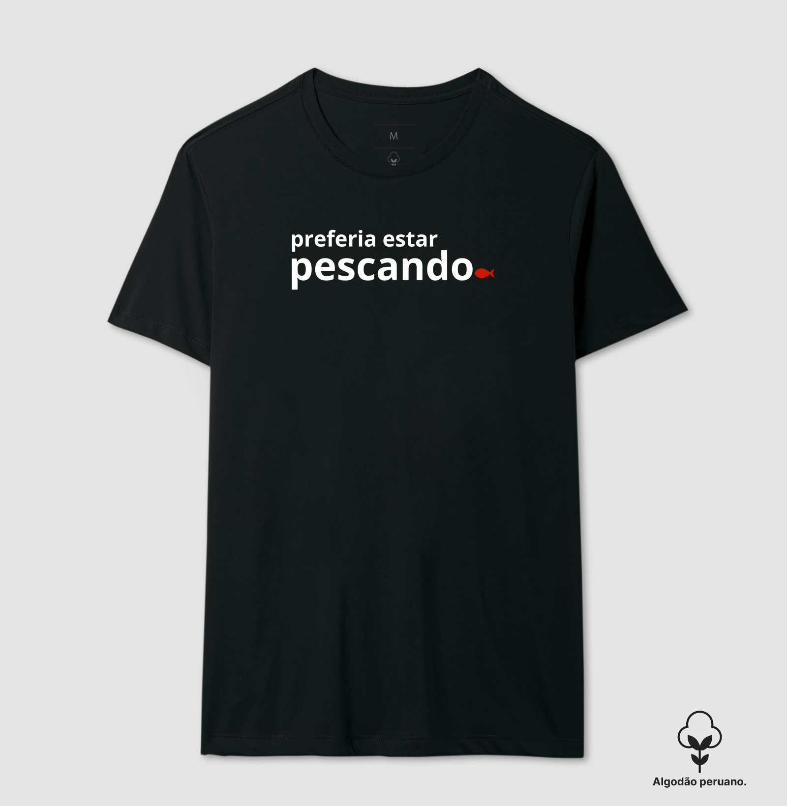 PREFERIA ESTAR PESCANDO - CAMISETA PREMIUM