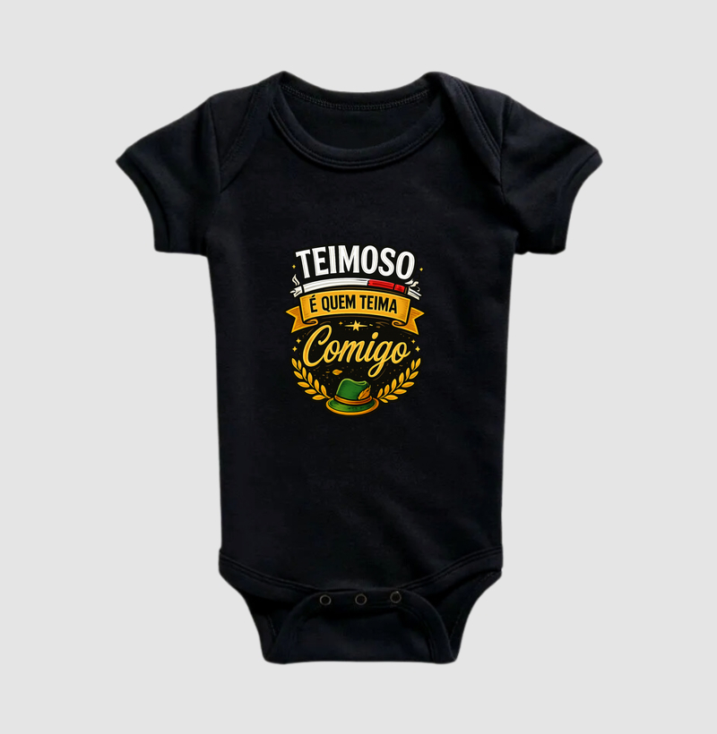 Teimoso é Quem Teima Comigo - Body Infantil